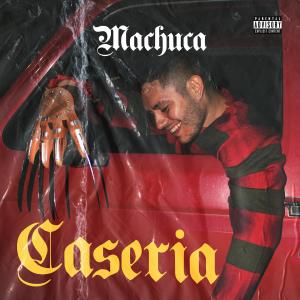 MacHuca的專輯Caseria (Explicit)