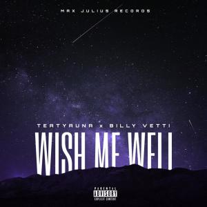 ดาวน์โหลดและฟังเพลง Wish Me Well (Explicit) พร้อมเนื้อเพลงจาก TEAtyauna