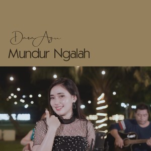 收听Dara Ayu的Mundur Ngalah歌词歌曲