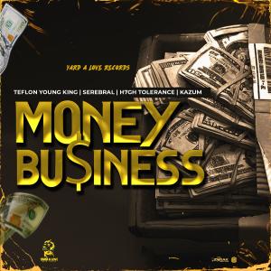 Teflon Young King的專輯Money Business (feat. Serebral, H7GH Tolerance, Kazum, Teflon & Yard A Love)