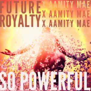 Aamitymae的專輯So Powerful (feat. AamityMae)