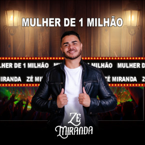 ดาวน์โหลดและฟังเพลง Mulher de 1 Milhão พร้อมเนื้อเพลงจาก Zé Miranda
