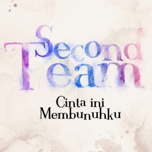 Album Cinta Ini Membunuhku oleh Second Team