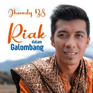 Listen to Riak Dalam Galombang song with lyrics from JHONEDY BS