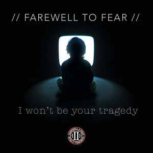 Listen to I Won't Be Your Tragedy song with lyrics from Farewell to Fear
