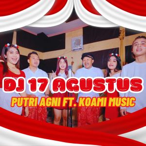 Listen to DJ 17 Agustus Hari Merdeka song with lyrics from Putri Agni