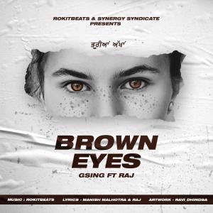 ดาวน์โหลดและฟังเพลง Brown Eyes (feat. Gsing & Raj) พร้อมเนื้อเพลงจาก Rokitbeats