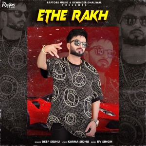 Listen to Ethe Rakh song with lyrics from Deep Sidhu