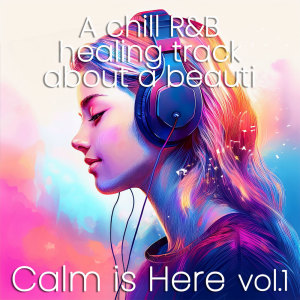 Dengarkan lagu A chill R&B healing track about a beauti (feat. Liora) nyanyian Calm is Here dengan lirik