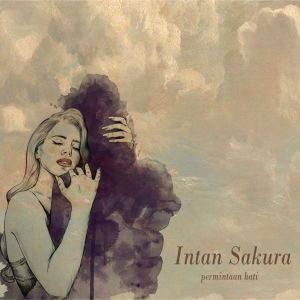 Listen to PERMINTAAN HATI song with lyrics from Intan Sakura