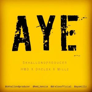 Listen to Aye (feat. Millz, HMD & Drelox) song with lyrics from Skhallondproducer