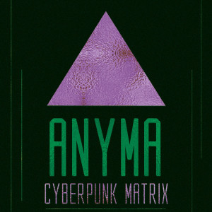 Anyma (UK)的專輯Cyberpunk Matrix