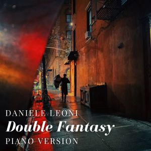 Listen to Double Fantasy (Piano Version) song with lyrics from Daniele Leoni