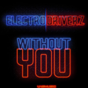 ดาวน์โหลดและฟังเพลง Without You (Red D3vils Remix) พร้อมเนื้อเพลงจาก Electro Driverz