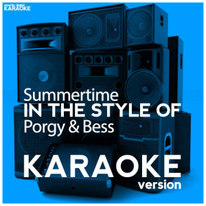 收聽Ameritz Digital Karaoke的Summertime (In the Style of Pogy & Bess) [Karaoke Version] (Karaoke Version)歌詞歌曲