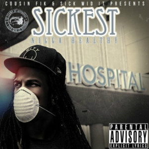 Dengarkan lagu Sickest Nigga Healthy (feat. Db tha General) (Explicit) nyanyian Cousin Fik dengan lirik