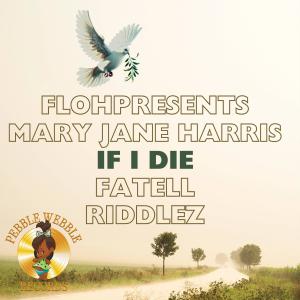 收聽Flohpresents的IF I DIE (feat. MARY JANE HARRIS, FATELL & RIDDLEZ)歌詞歌曲