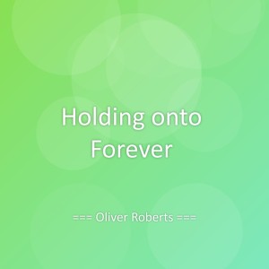 Album Holding onto Forever from Oliver Roberts