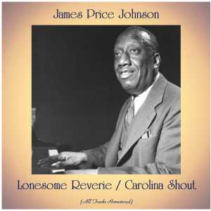 Listen to Carolina Shout (Remastered 2017) song with lyrics from James Price Johnson