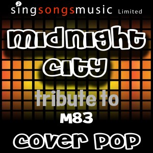 ดาวน์โหลดและฟังเพลง Midnight City (Originally Performed By M83) [Tribute Version] (Tribute Version) พร้อมเนื้อเพลงจาก Cover Pop
