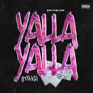 收聽ONTHELOW的Yalla Yalla (Its Kl) (Explicit)歌詞歌曲