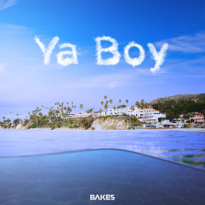 ดาวน์โหลดและฟังเพลง Ya Boy (Explicit) พร้อมเนื้อเพลงจาก Bakes