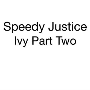 Speedy Justice的專輯Ivy Part Two
