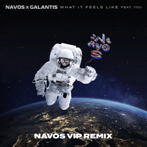 What It Feels Like (Navos VIP Remix) dari Galantis