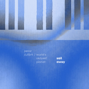 Listen to Sail Away song with lyrics from World's Okayest Pianist - Petar Ćulibrk