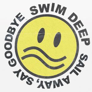 ดาวน์โหลดและฟังเพลง Sail Away, Say Goodbye พร้อมเนื้อเพลงจาก Swim Deep