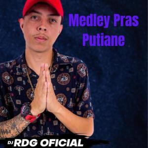 Listen to Medley Pras Putiane (Explicit) song with lyrics from DJ RDG OFICIAL