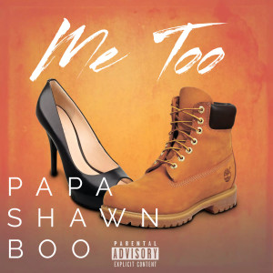 Papa Shawn Boo的專輯I'm Done With It (Me Too) (Explicit)