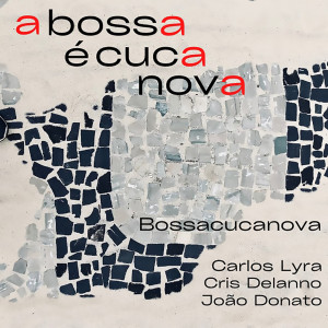 Dengarkan lagu A Bossa é Cuca Nova nyanyian Bossacucanova dengan lirik