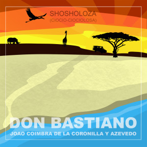 收聽Don Bastiano Joao Coimbra de la Coronilla y Azevedo的Shosholoza (Hippo)歌詞歌曲