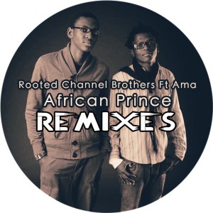 Rooted Channel Brothers的專輯African Prince (feat. Ama) - Remixes