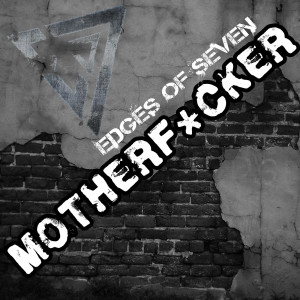 Dengarkan Motherfucker (Explicit) lagu dari Edges of Seven dengan lirik