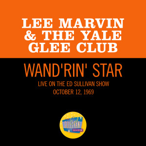 อัลบัม Wand'rin' Star (Live On The Ed Sullivan Show, October 12, 1969) ศิลปิน Yale Glee Club