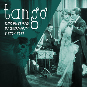 Album Tango Orchestras in Germany  (1926-1939) from Various