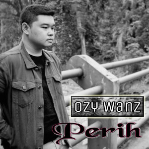 Dengarkan Perih lagu dari Ozy Wanz dengan lirik