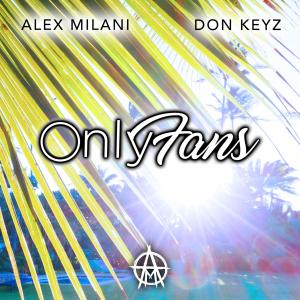 收聽Alex Milani的ONLY FANS (feat. Don Keyz & Mr2TheP|Explicit)歌詞歌曲
