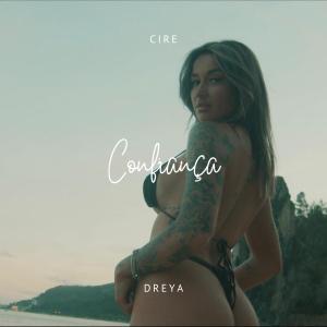 Confiança (feat. Dreya) dari Cire