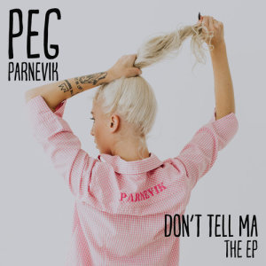 อัลบัม Don't Tell Ma - EP ศิลปิน Peg Parnevik