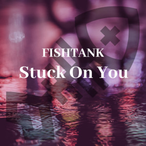 Listen to Stuck on You song with lyrics from Fishtank