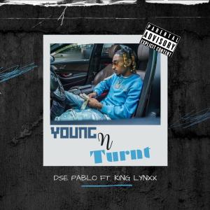 ดาวน์โหลดและฟังเพลง Young N Turnt (feat. King Lynxx) (Explicit) พร้อมเนื้อเพลงจาก Dse Pablo