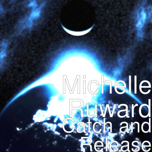 ดาวน์โหลดและฟังเพลง Catch and Release พร้อมเนื้อเพลงจาก Michelle Ruward