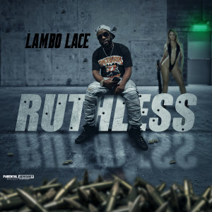 Lambo Lace的專輯Ruthless (Explicit)