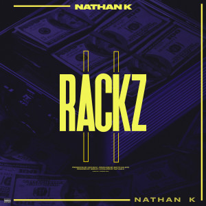 ดาวน์โหลดและฟังเพลง RACKZ (Explicit) พร้อมเนื้อเพลงจาก Nathan K