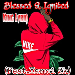 收听King Lyriq的Blessed & Ignited歌词歌曲