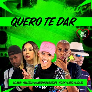 ดาวน์โหลดและฟังเพลง Quero Te Dar (Explicit) พร้อมเนื้อเพลงจาก Maneirinho do Recife