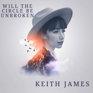 Keith James的專輯Will The Circle Be Unbroken